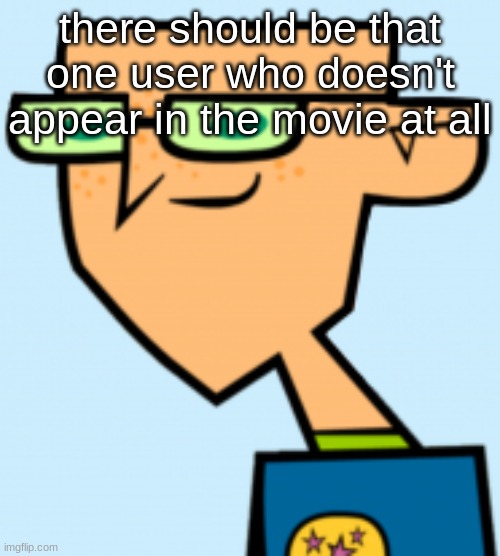 harold | there should be that one user who doesn't appear in the movie at all | image tagged in harold | made w/ Imgflip meme maker