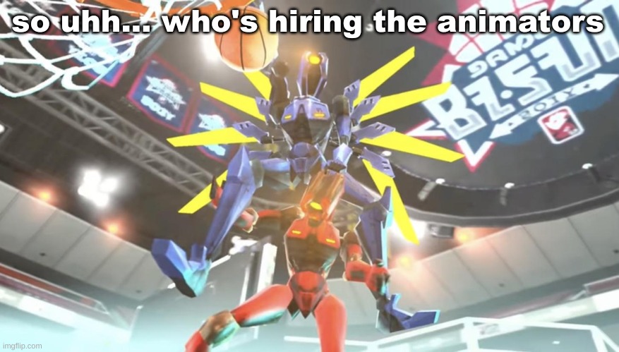 I don't think any of us here is that good at animating | so uhh... who's hiring the animators | image tagged in v1 ballin | made w/ Imgflip meme maker