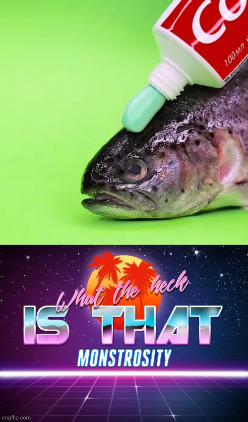 Toothpaste fish | image tagged in what the heck is that monstrosity,toothpaste,fish,colgate,cursed image,memes | made w/ Imgflip meme maker