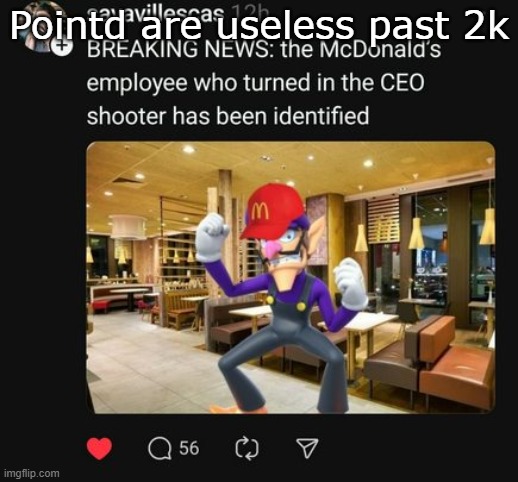 Waluigi breaking news | Pointd are useless past 2k | image tagged in waluigi breaking news | made w/ Imgflip meme maker