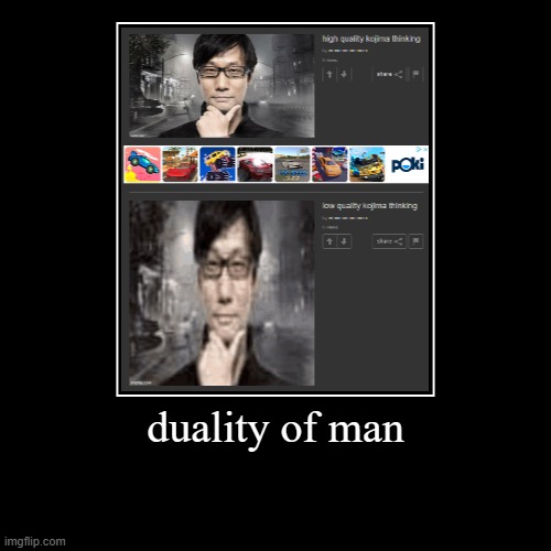 duality of man | | image tagged in funny,demotivationals | made w/ Imgflip demotivational maker