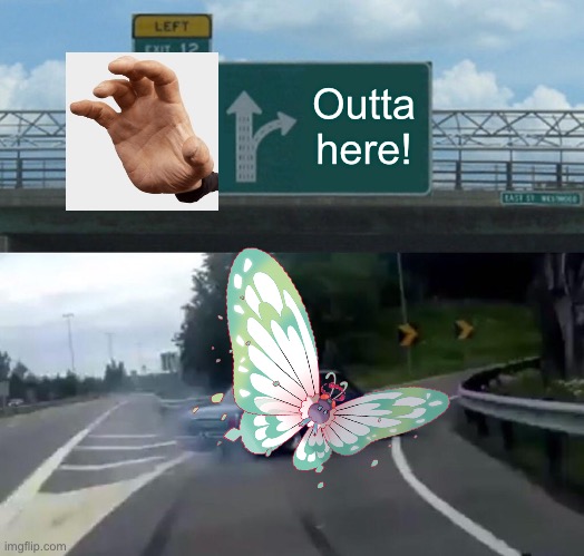 Left Exit 12 Off Ramp Meme | Outta here! | image tagged in memes,left exit 12 off ramp | made w/ Imgflip meme maker