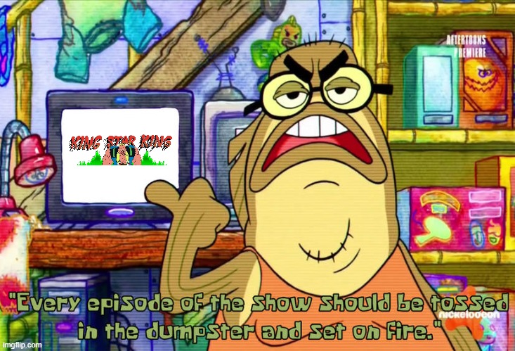 Bubble Bass despises King Star King | image tagged in king star king sucks | made w/ Imgflip meme maker