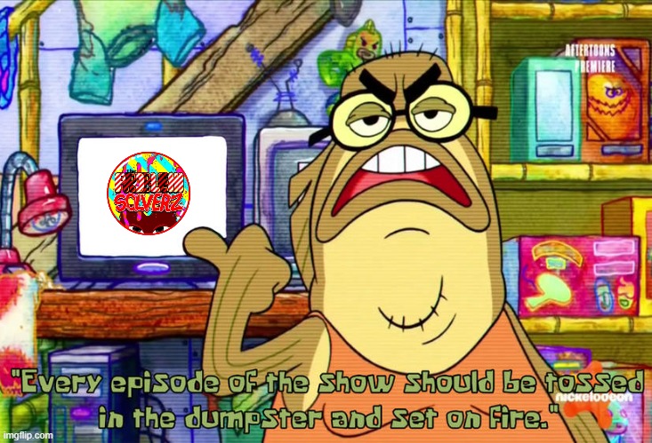 Bubble Bass despises The Problem Solverz | image tagged in the problem solverz sucks | made w/ Imgflip meme maker