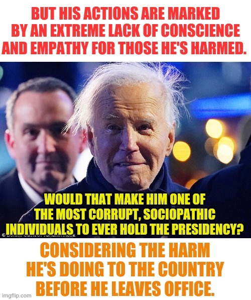 Joe Biden says he's "A man of the people." | image tagged in memes,president_joe_biden,most,corrupt,sociopath,president | made w/ Imgflip meme maker