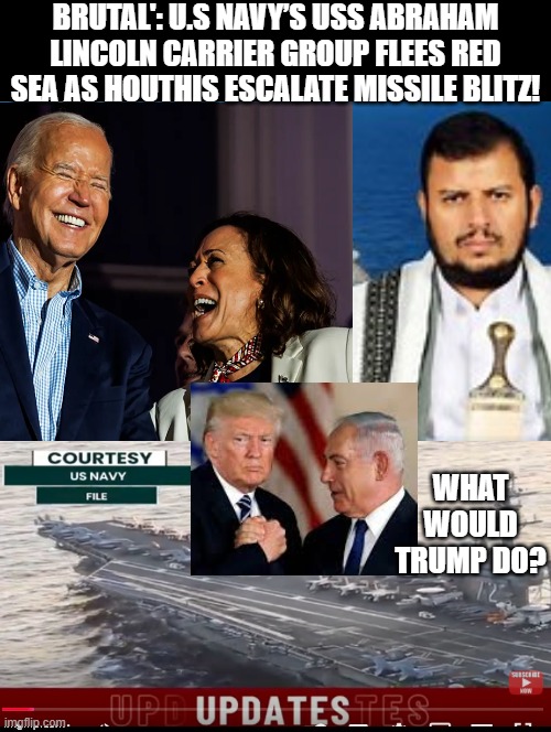 What would Trump do? | BRUTAL': U.S NAVY’S USS ABRAHAM LINCOLN CARRIER GROUP FLEES RED SEA AS HOUTHIS ESCALATE MISSILE BLITZ! WHAT WOULD TRUMP DO? | image tagged in jesusfacepalm,trump bruh,donald trump here's donny,trump laughing | made w/ Imgflip meme maker