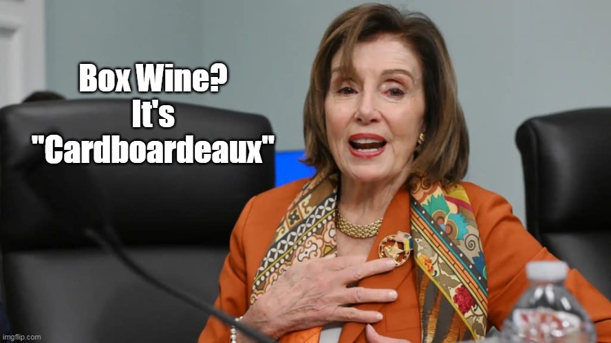 Box Wine?
It's "Cardboardeaux" | made w/ Imgflip meme maker