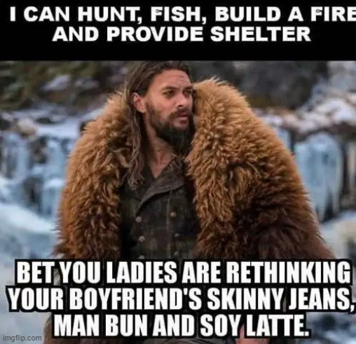 Men are literally indispensable... | image tagged in men,weak vs strong,feminists,do not like strong men,alpha,soyboy vs yes chad | made w/ Imgflip meme maker