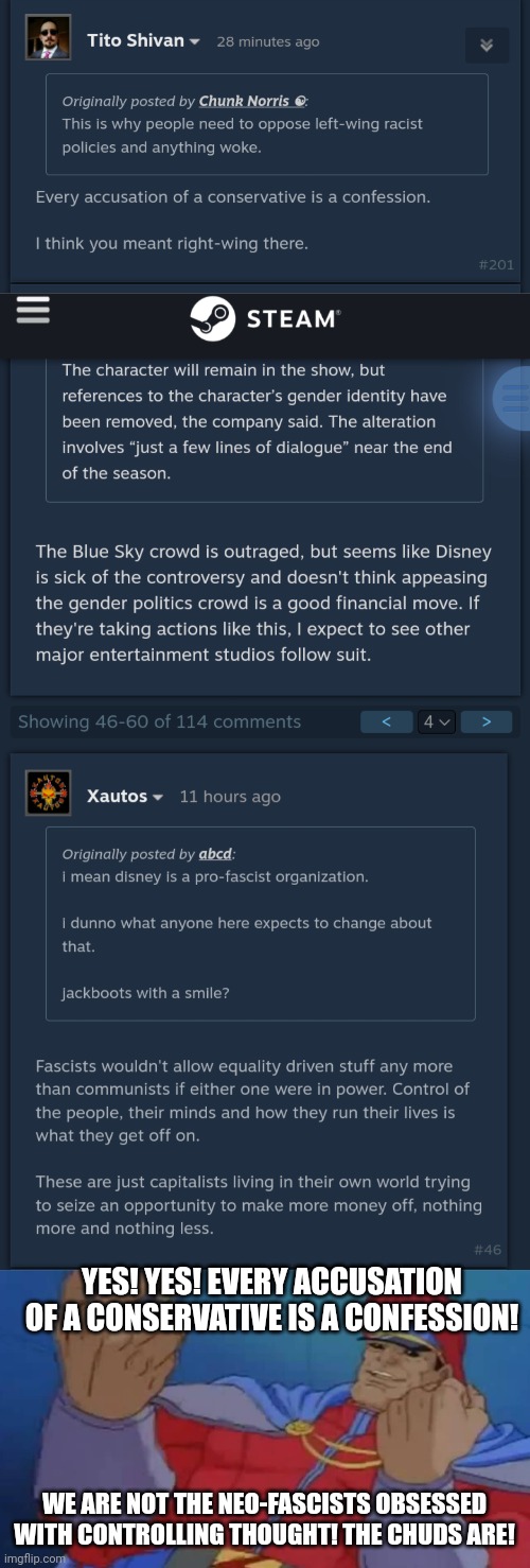 YES! YES! EVERY ACCUSATION OF A CONSERVATIVE IS A CONFESSION! WE ARE NOT THE NEO-FASCISTS OBSESSED WITH CONTROLLING THOUGHT! THE CHUDS ARE! | image tagged in m bison yes | made w/ Imgflip meme maker