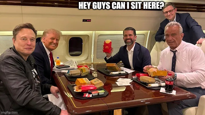 Trump lunch bunch | HEY GUYS CAN I SIT HERE? | image tagged in trump lunch bunch | made w/ Imgflip meme maker