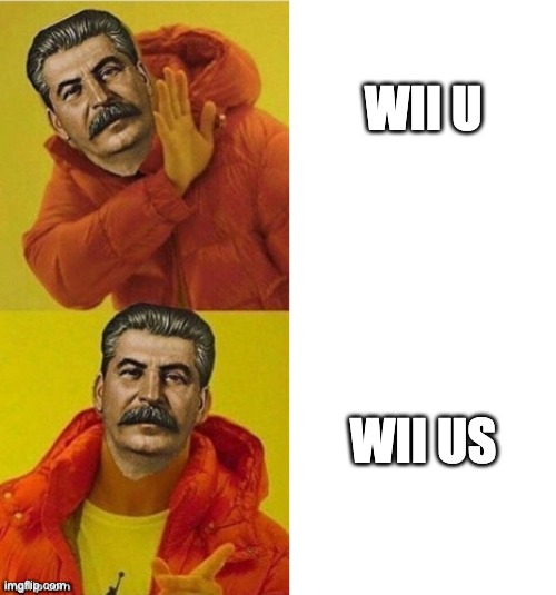 stalin drake | WII U; WII US | image tagged in stalin drake,memes | made w/ Imgflip meme maker