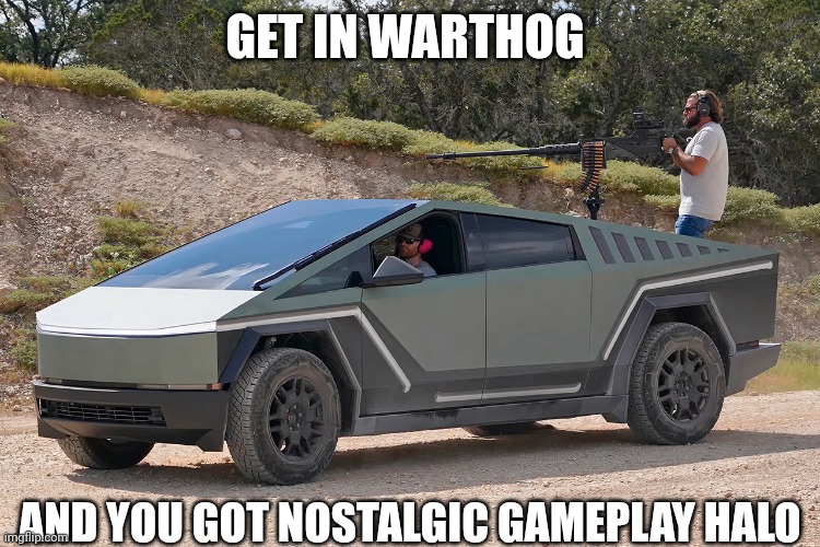 Halo Warthog Cybertruck | GET IN WARTHOG AND YOU GOT NOSTALGIC GAMEPLAY HALO | image tagged in halo warthog cybertruck | made w/ Imgflip meme maker