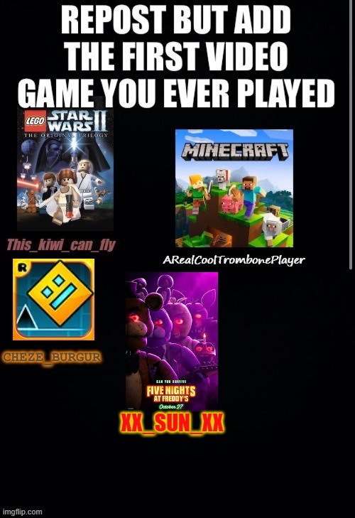 repost and add your very first video game | XX_SUN_XX | image tagged in video games,repost | made w/ Imgflip meme maker