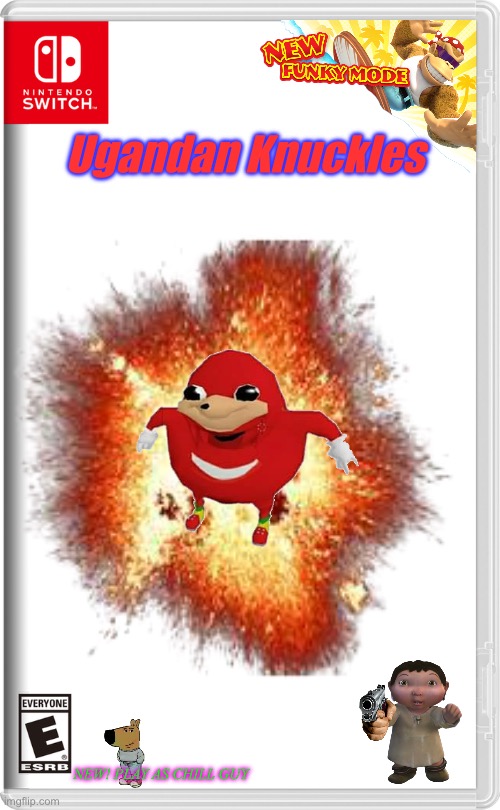 Ugandan Knuckles The game! Coming out soon | Ugandan Knuckles; NEW! PLAY AS CHILL GUY | image tagged in nintendo switch | made w/ Imgflip meme maker