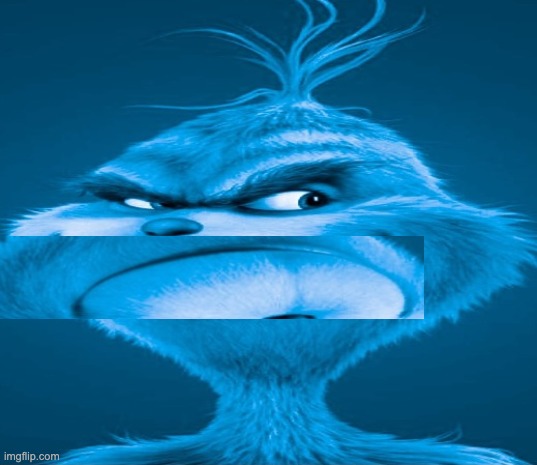 Blue Grinch | image tagged in blue grinch | made w/ Imgflip meme maker