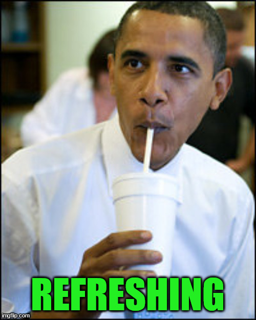 Obama Refreshment | REFRESHING | image tagged in obama refreshment | made w/ Imgflip meme maker