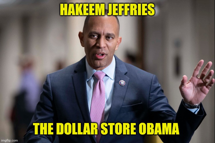 HAKEEM JEFFRIES; THE DOLLAR STORE OBAMA | made w/ Imgflip meme maker