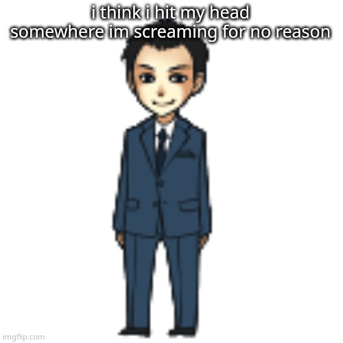 Moriarty but a shimeji | i think i hit my head somewhere im screaming for no reason | image tagged in moriarty but a shimeji | made w/ Imgflip meme maker