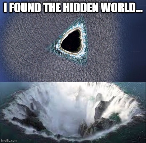 I FOUND THE HIDDEN WORLD | I FOUND THE HIDDEN WORLD... | image tagged in httyd | made w/ Imgflip meme maker