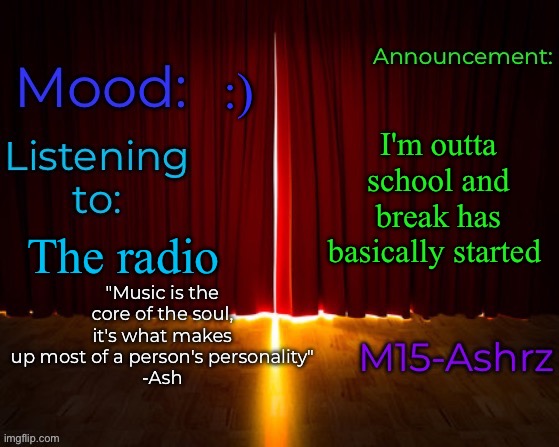 I'm planning a party on NYE (New Year's Eve) | :); I'm outta school and break has basically started; The radio | image tagged in m15-ashrz's announcement template | made w/ Imgflip meme maker