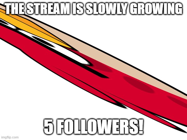 and we might get second page before 2025 | THE STREAM IS SLOWLY GROWING; 5 FOLLOWERS! | image tagged in angy bidr,red,growing stream | made w/ Imgflip meme maker