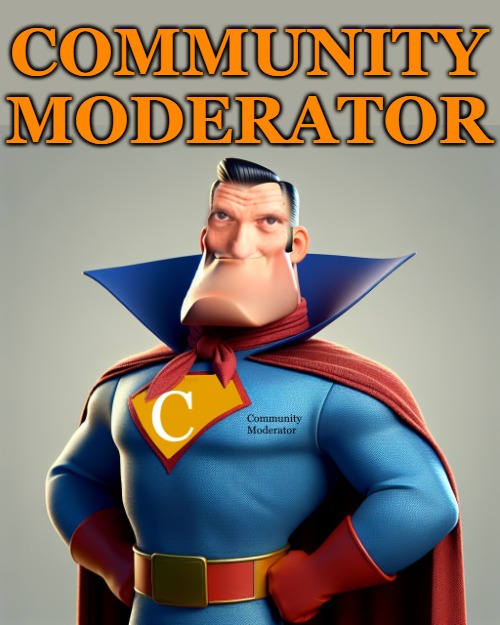 CommunityModerator | COMMUNITY MODERATOR | image tagged in communitymoderator,kewlew | made w/ Imgflip meme maker