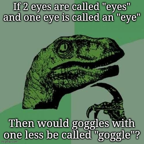 Think about it... | image tagged in philosoraptor | made w/ Imgflip meme maker