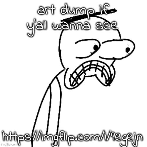 it's mostly unfinished stuff tho | art dump if y'all wanna see; https://imgflip.com/i/9egejn | image tagged in certified bruh moment | made w/ Imgflip meme maker