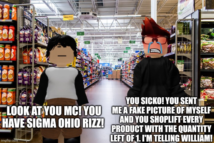 Meng Cho sent illegal material of MC to him and he is about to call the FHC after this. | YOU SICKO! YOU SENT ME A FAKE PICTURE OF MYSELF AND YOU SHOPLIFT EVERY PRODUCT WITH THE QUANTITY LEFT OF 1. I'M TELLING WILLIAM! LOOK AT YOU MC! YOU HAVE SIGMA OHIO RIZZ! | image tagged in meng cho,mc,cribmart,shoplifting | made w/ Imgflip meme maker