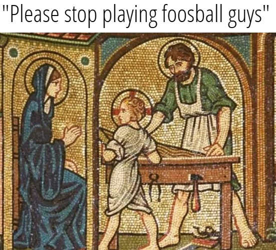 "Please stop playing foosball guys" | image tagged in funny,jesus | made w/ Imgflip meme maker