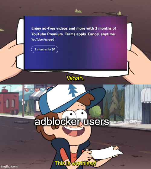 Who else agrees? | adblocker users | image tagged in this is worthless,youtube,youtube premium | made w/ Imgflip meme maker