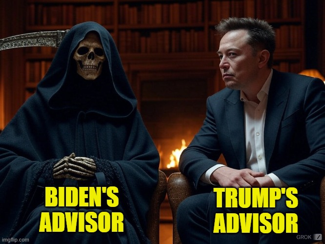 Who gets the better advice? | BIDEN'S
ADVISOR; TRUMP'S
ADVISOR | image tagged in trump,maga,elon musk,grim reaper knocking door,biden,fjb | made w/ Imgflip meme maker