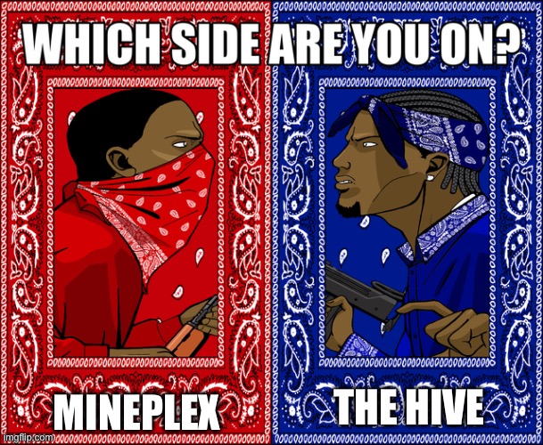 WHICH SIDE ARE YOU ON? | MINEPLEX; THE HIVE | image tagged in which side are you on | made w/ Imgflip meme maker