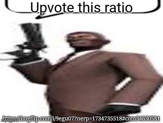 Tf2 spy | Upvote this ratio; https://imgflip.com/i/9egu07?nerp=1734735518#com34630581 | image tagged in tf2 spy,msmg,memes,ratio,upvotes | made w/ Imgflip meme maker