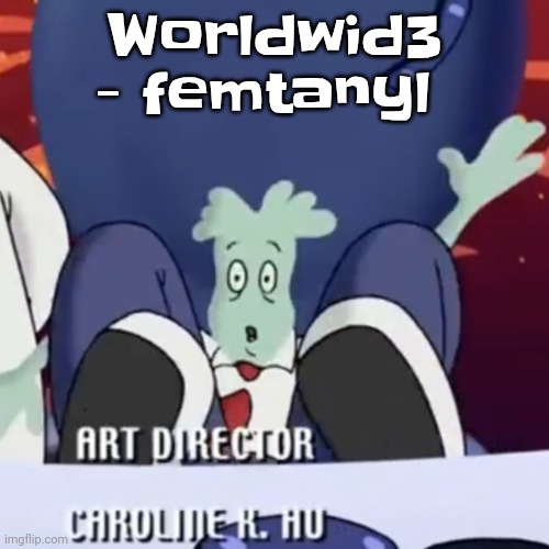 The creature | Worldwid3 - femtanyl | image tagged in the creature | made w/ Imgflip meme maker