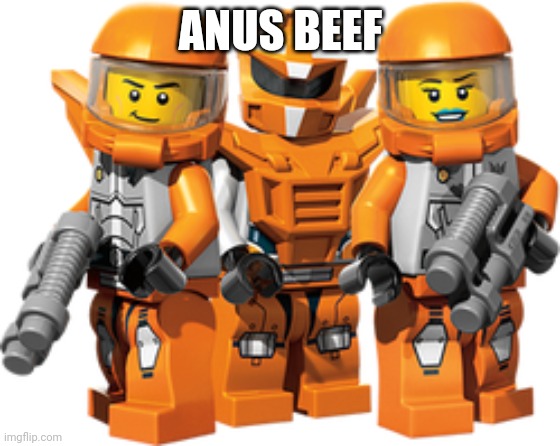 Lego Galaxy Squad Orange Team | ANUS BEEF | image tagged in lego galaxy squad orange team | made w/ Imgflip meme maker