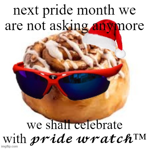 merry crisis | next pride month we are not asking anymore; we shall celebrate
with 𝓹𝓻𝓲𝓭𝓮 𝔀𝓻𝓪𝓽𝓬𝓱™ | image tagged in merry crisis | made w/ Imgflip meme maker