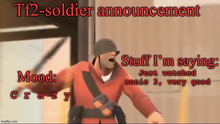 Tf2-soldier announcement | C r a z y; Just watched sonic 3, very good | image tagged in tf2-soldier announcement | made w/ Imgflip meme maker