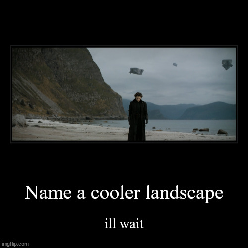 dune | Name a cooler landscape | ill wait | image tagged in funny,demotivationals | made w/ Imgflip demotivational maker