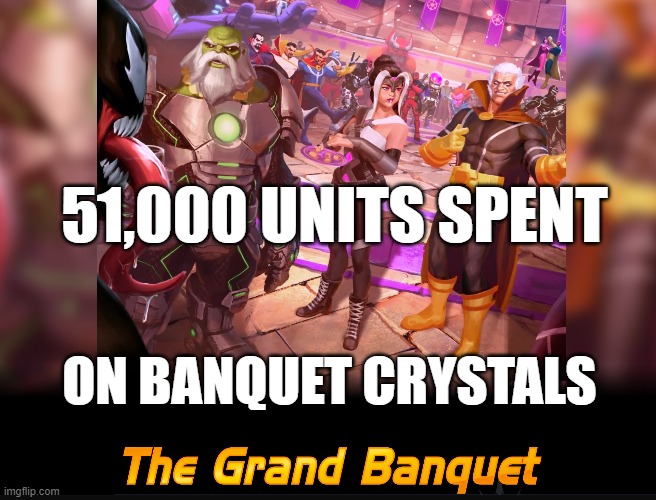 2024 Banquet Event | 51,000 UNITS SPENT; ON BANQUET CRYSTALS | image tagged in mcoc | made w/ Imgflip meme maker