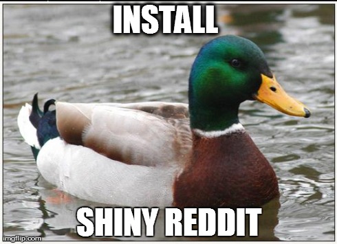Actual Advice Mallard | INSTALL  SHINY REDDIT | image tagged in memes,actual advice mallard | made w/ Imgflip meme maker