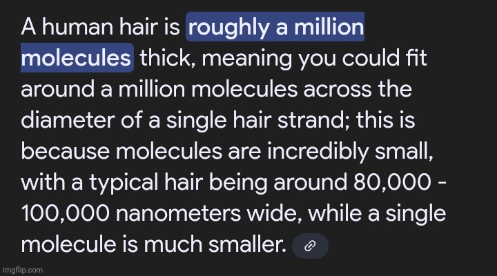 A million molecules isn't even that much. A hair is so small. Not just that, We're small. | made w/ Imgflip meme maker