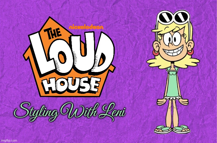 The Loud House - Styling With Leni | Styling With Leni | image tagged in generic purple background,the loud house,nickelodeon,animated,cartoon,dumb blonde | made w/ Imgflip meme maker