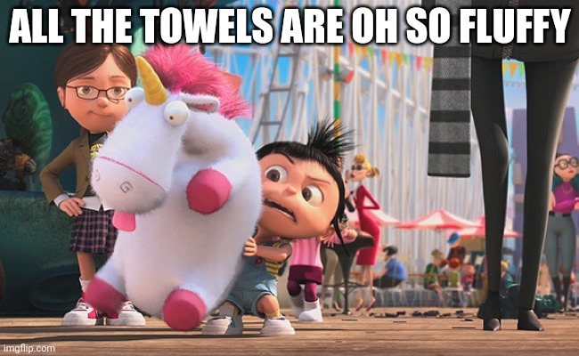 #3 | ALL THE TOWELS ARE OH SO FLUFFY | image tagged in it s so fluffy | made w/ Imgflip meme maker