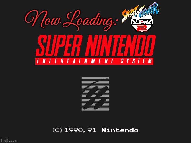 Super NES - Street Fighter Alpha 2 (Startup Screen) | Now Loading: | image tagged in nintendo,street fighter,videogames,capcom,videogame,video games | made w/ Imgflip meme maker