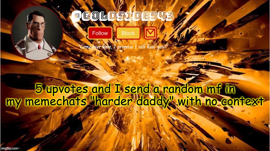 Gold's Announcement Template | 5 upvotes and I send a random mf in my memechats "harder daddy" with no context | image tagged in gold's announcement template | made w/ Imgflip meme maker