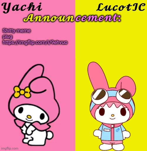 Yachi & LucotIC Duo Announcement Temp | Shitty meme plug
https://imgflip.com/i/9ehvuo | image tagged in yachi lucotic duo announcement temp | made w/ Imgflip meme maker