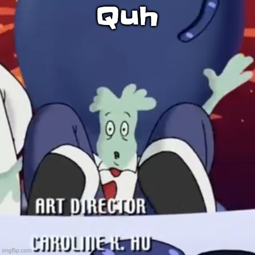 The creature | Quh | image tagged in the creature | made w/ Imgflip meme maker