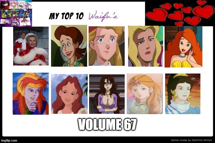 top 10 waifus volume 67 | VOLUME 67 | image tagged in top 10 waifus,anime,movies,christmas,cartoons,67 | made w/ Imgflip meme maker