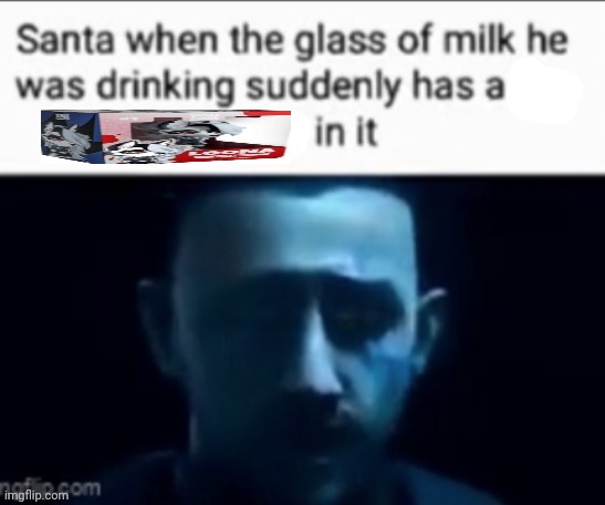 Santa when the milk he was drinking suddenly has X in it | image tagged in santa when the milk he was drinking suddenly has x in it | made w/ Imgflip meme maker